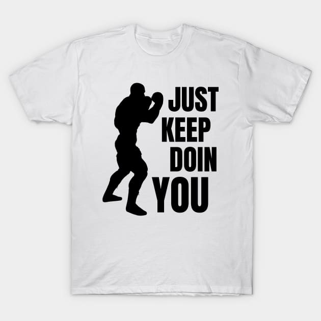 Just Keep Doin You - Boxer Silhouette Black Text T-Shirt by Double E Design